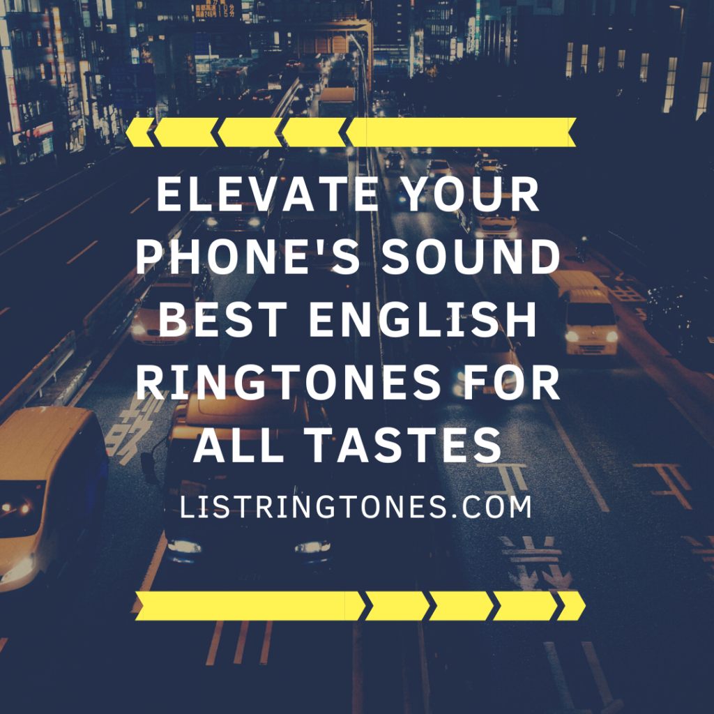 List Ringtones 666 Lite - Elevate Your Phone's Sound Best English Ringtones For All Tastes