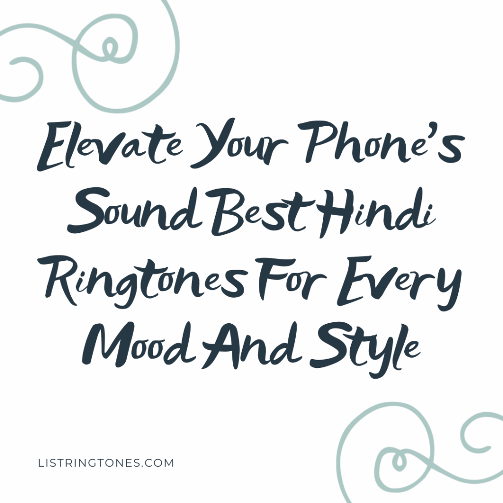 List Ringtones 666 Lite - Elevate Your Phone's Sound Best Hindi Ringtones For Every Mood And Style