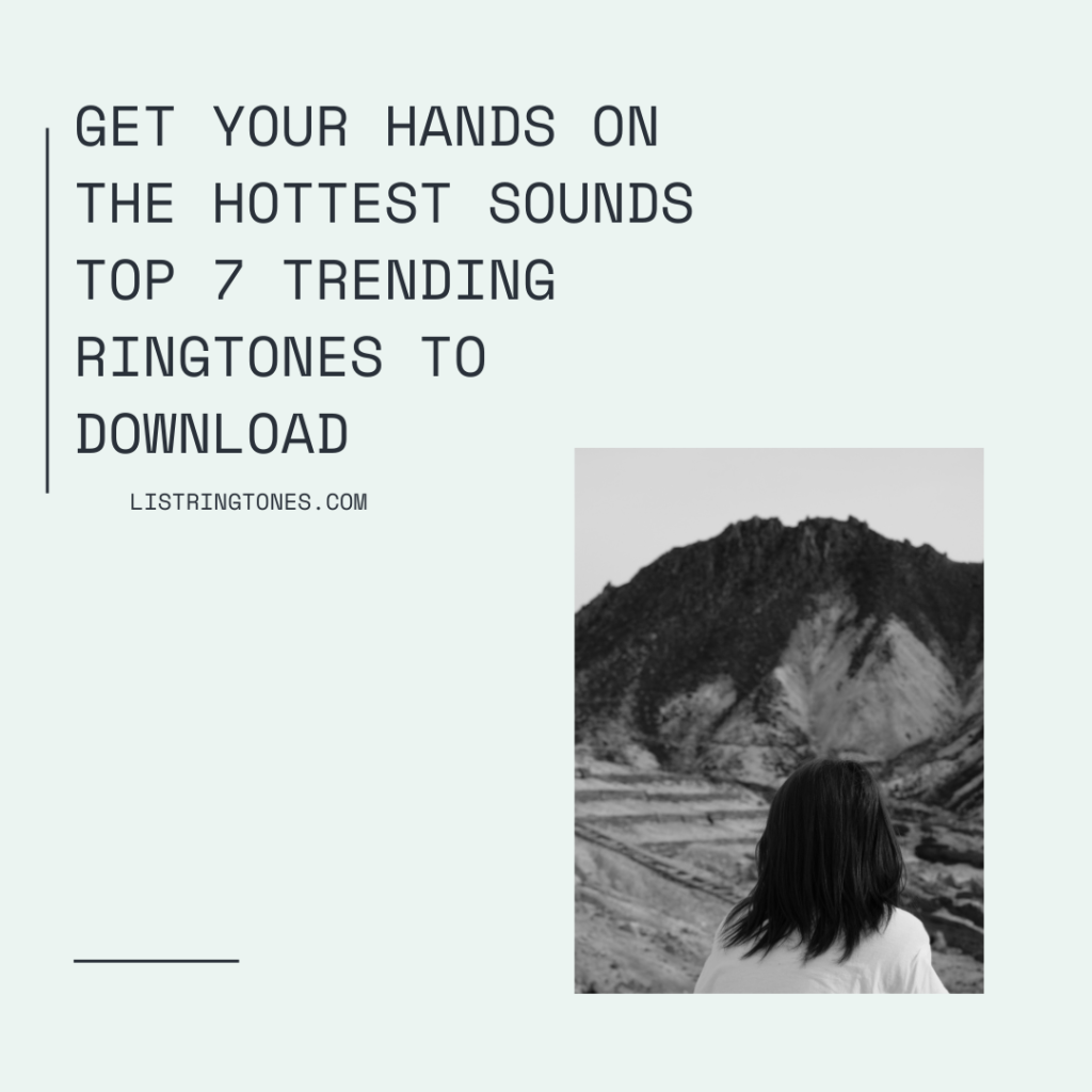 List Ringtones 666 Lite - Get Your Hands On The Hottest Sounds Top 7 Trending Ringtones To Download