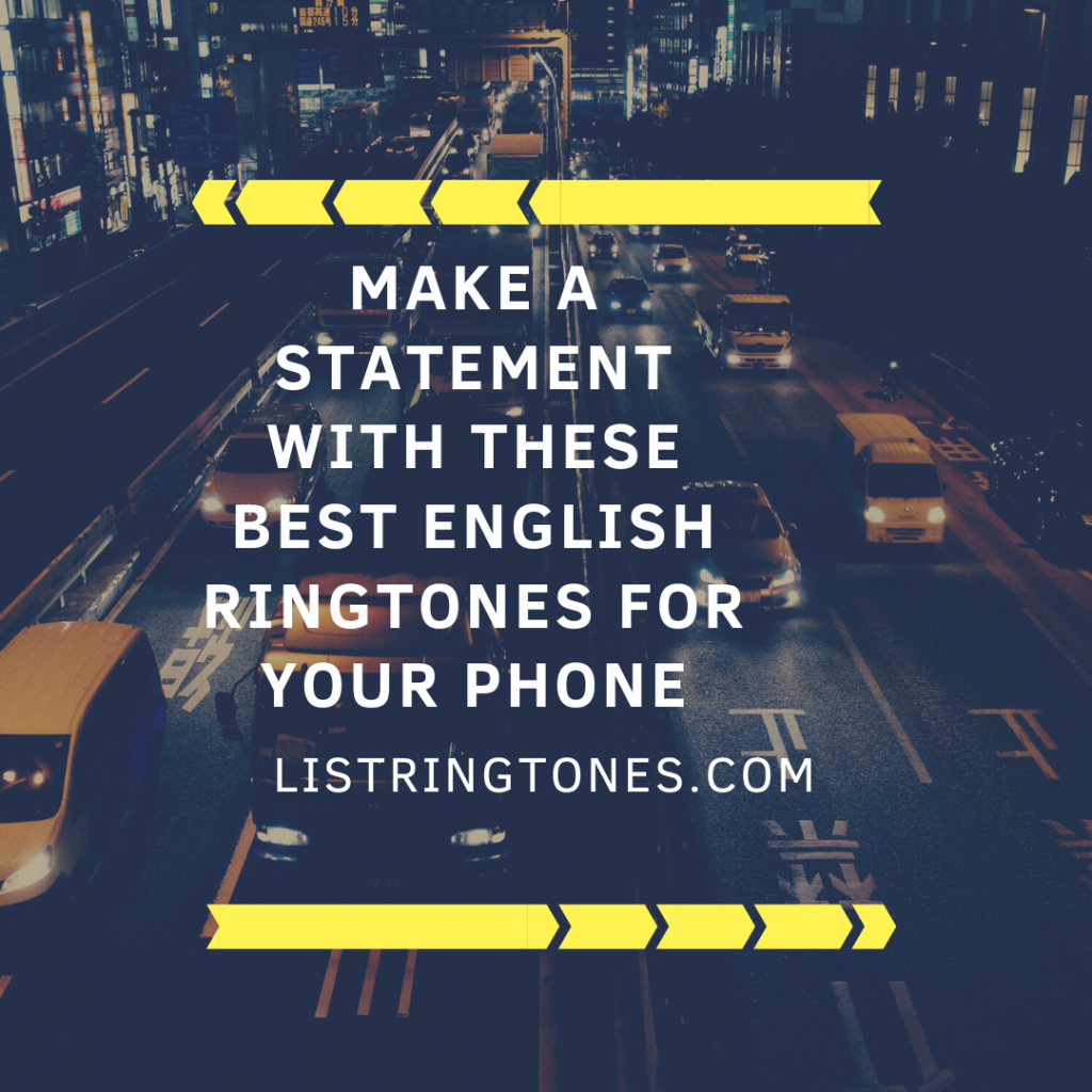 List Ringtones 666 Lite - Make A Statement With These Best English Ringtones For Your Phone