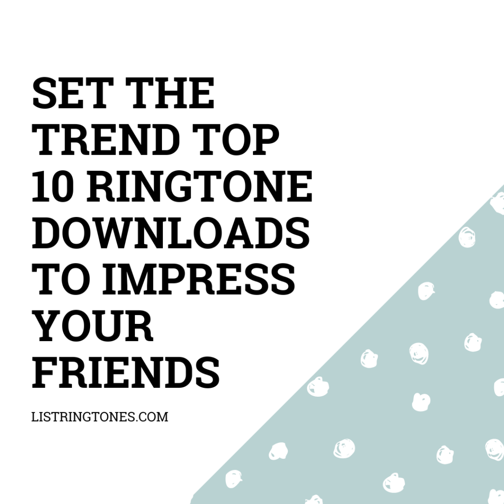 List Ringtones 666 Lite - Set the Trend Top 10 Ringtone Downloads To Impress Your Friends