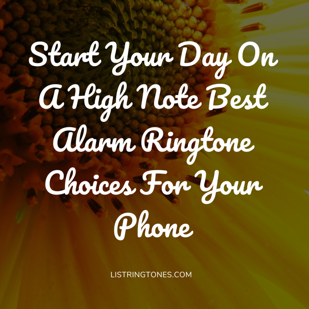 List Ringtones 666 Lite - Start Your Day On A High Note Best Alarm Ringtone Choices For Your Phone