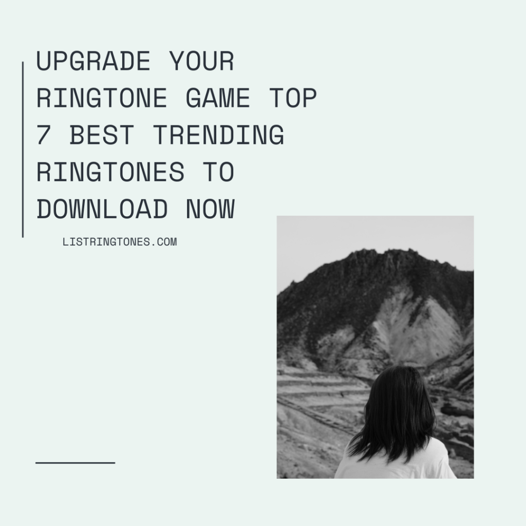 List Ringtones 666 Lite - Upgrade Your Ringtone Game Top 7 Best Trending Ringtones To Download Now